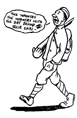 THE INFANTRY
THE INFANTRY WITH
THE DIRT BEHIND
THEIR EARS