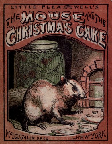 LITTLE PLEASEWELL'S / The MOUSE and the CHRISTMAS CAKE /
McLoughlin Bros : NEW YORK
