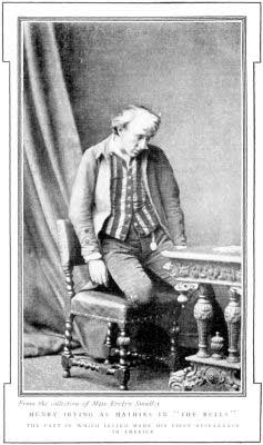 From the collection of Miss Evelyn Smalley

HENRY IRVING AS MATHIAS IN "THE BELLS"

THE PART IN WHICH IRVING MADE HIS FIRST APPEARANCE IN AMERICA