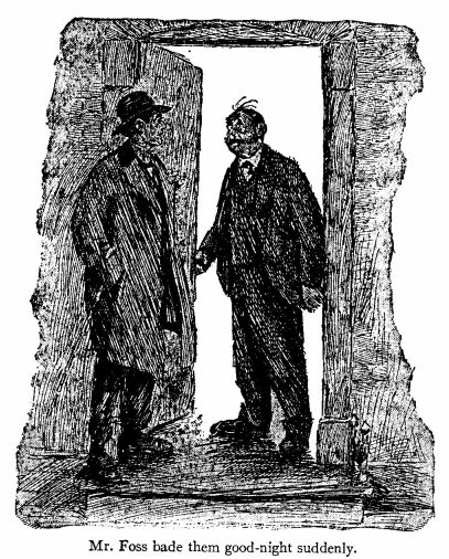 &lsquo;Mr. Foss Bade Them Good-night Suddenly.&rsquo; 