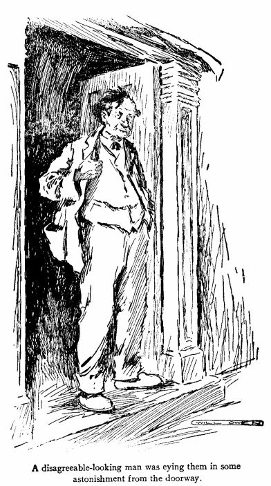 &lsquo;A Disagreeable-looking Man Was Eying Them in Some Astonishment from the Doorway.&rsquo; 