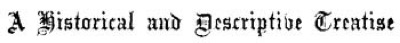 A Historical and Descriptive Treatise
