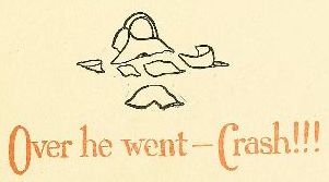 Over he went&mdash;Crash!!!