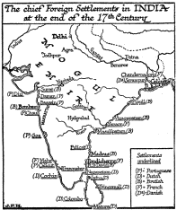 The chief Foreign Settlements in INDIA at the end of the
17th Century