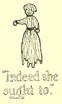 “Indeed she
ought to.”