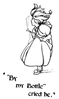 Image unavailable: ‘“By
my Bottle”
cried he,’